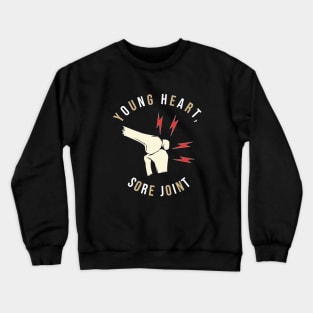 Young Heart Sore Joint Funny Crewneck Sweatshirt